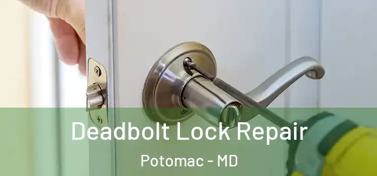  Deadbolt Lock Repair Potomac - MD