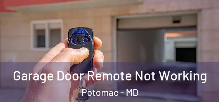  Garage Door Remote Not Working Potomac - MD