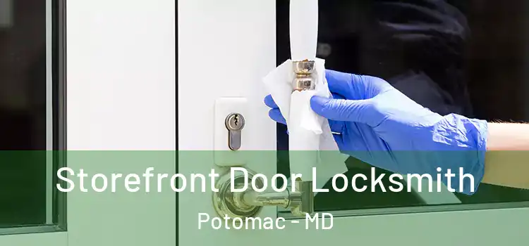  Storefront Door Locksmith Potomac - MD